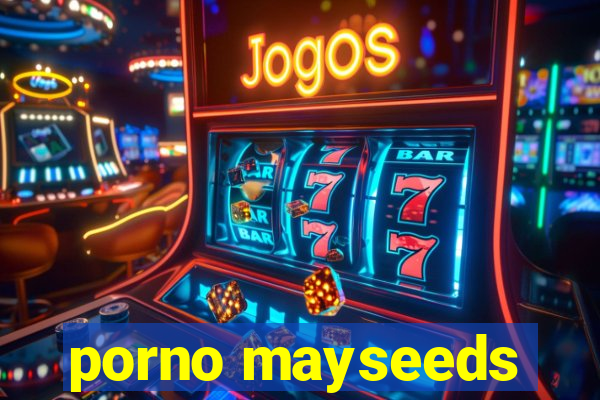 porno mayseeds